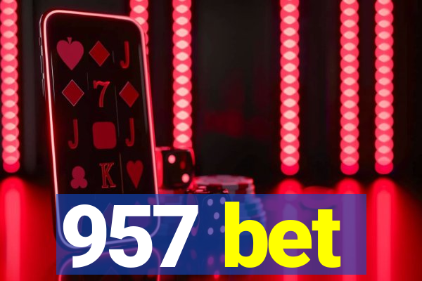957 bet